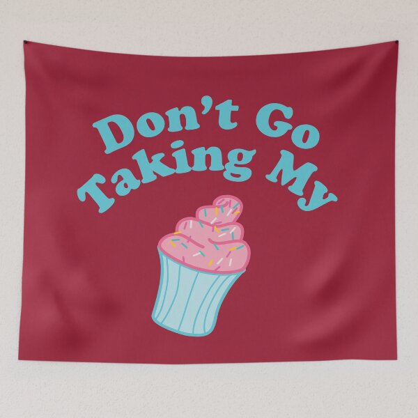 Item preview, Dont Go Taking My CUPCAKE designed and sold by tryinart.
