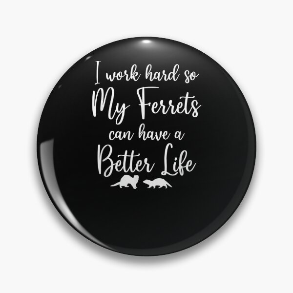 Item preview, I Work Hard So My Ferrets Can Have A Better Life Ferret  designed and sold by aguilaro.