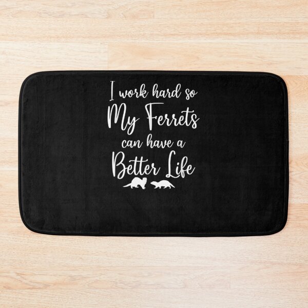 Item preview, I Work Hard So My Ferrets Can Have A Better Life Ferret  designed and sold by aguilaro.