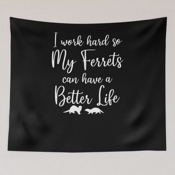 Item preview, I Work Hard So My Ferrets Can Have A Better Life Ferret  designed and sold by aguilaro.