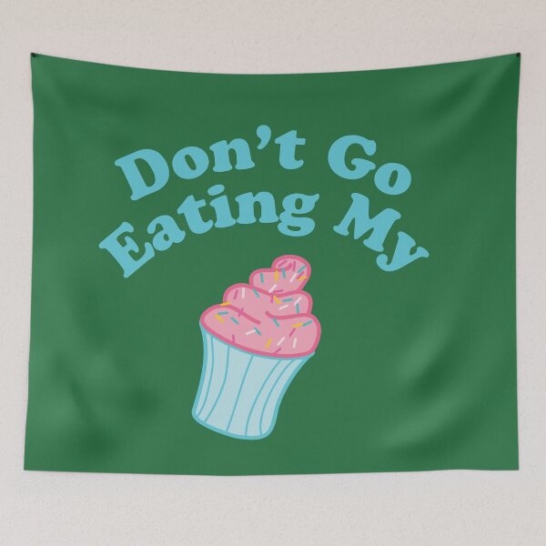 Item preview, Dont Go Eating My CUPCAKE designed and sold by tryinart.
