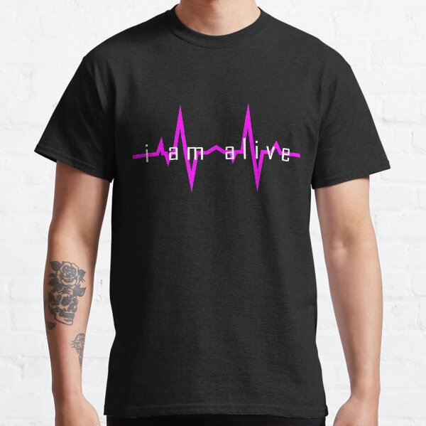 I Am Alive Classic T-Shirt