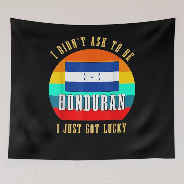 Item preview, I Didn't Ask To Be Honduran I Just Got Lucky Gift  designed and sold by aguilaro.
