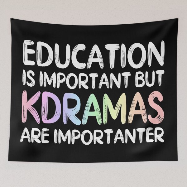 Item preview, Education is Important But Kdramas are Importanter designed and sold by BetweenTwoPages.