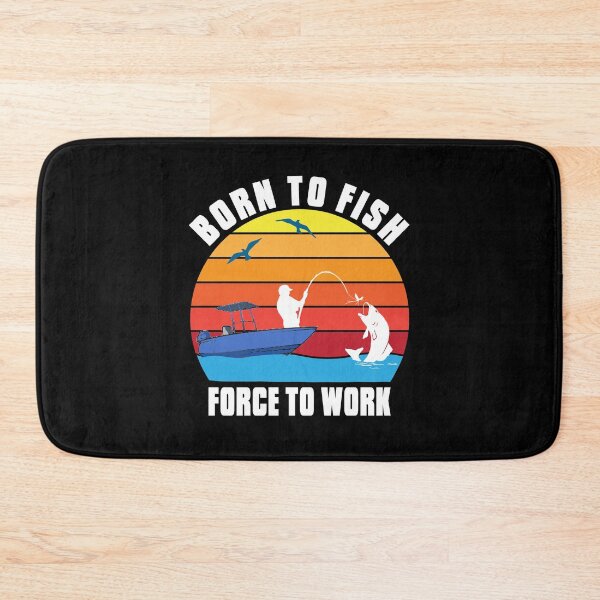 Item preview, BORN TO FISH FORCE TO WORK T-SHIRT designed and sold by bigerdan.