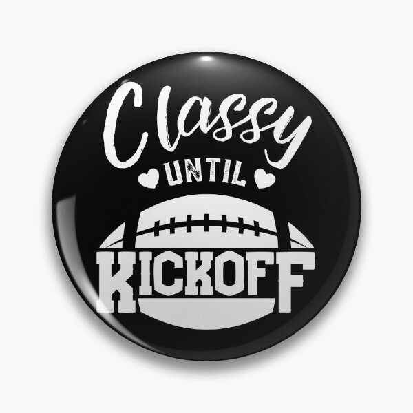Item preview, Classy Until Kickoff  designed and sold by ReichBourne.