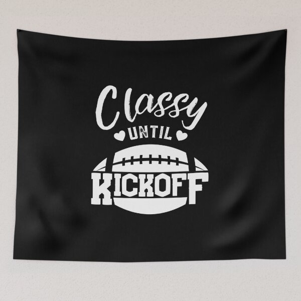 Item preview, Classy Until Kickoff  designed and sold by ReichBourne.