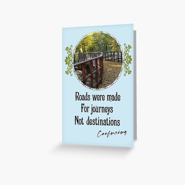 Roads Were Made For Journeys Not Destinations - Impactful Positive Motivational Greeting Card