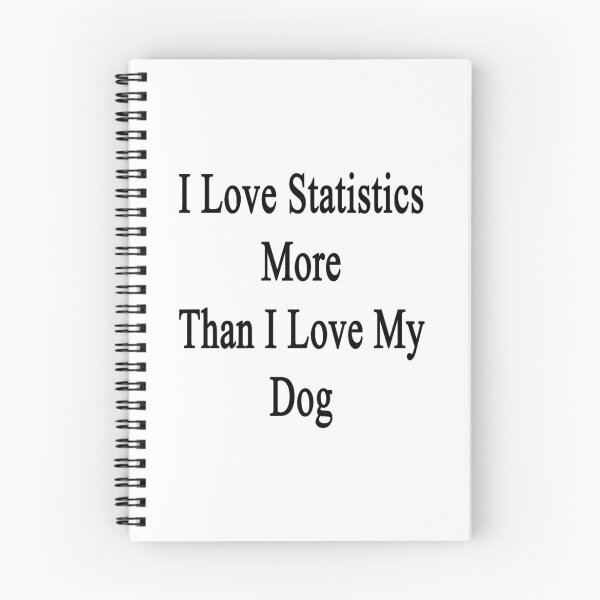 Item preview, I Love Statistics More Than I Love My Dog  designed and sold by supernova23.