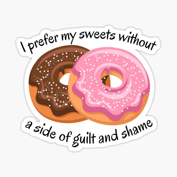 Treat Yourself Without Guilt and Shame  Sticker