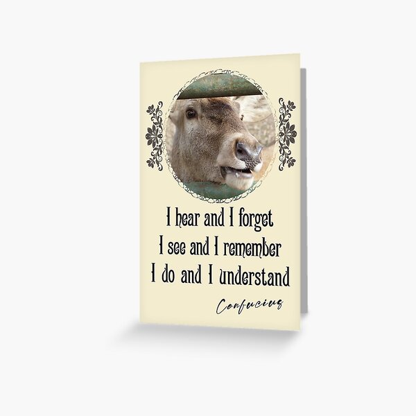 I Hear And I Forget I See And I Remember I Do And I Understand - Impactful Positive Motivational Greeting Card
