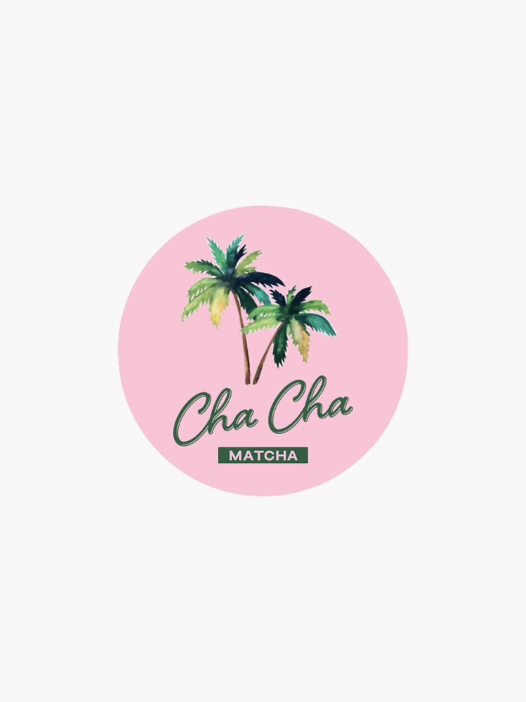 Cha Cha Matcha Sticker