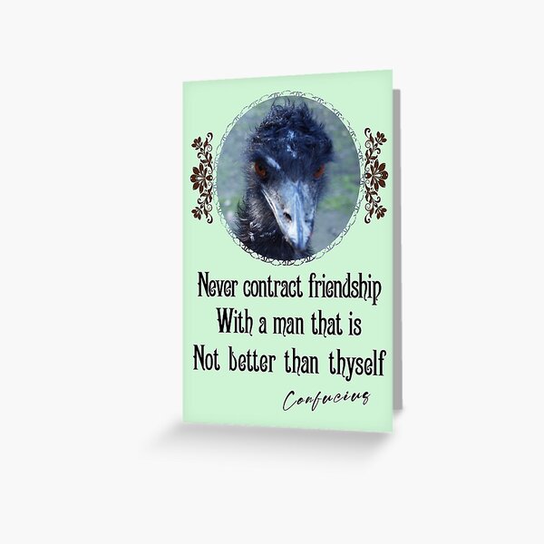Never Contract Friendship With A Man That Is Not Better Than Thyself - Impactful Positive Motivational Greeting Card