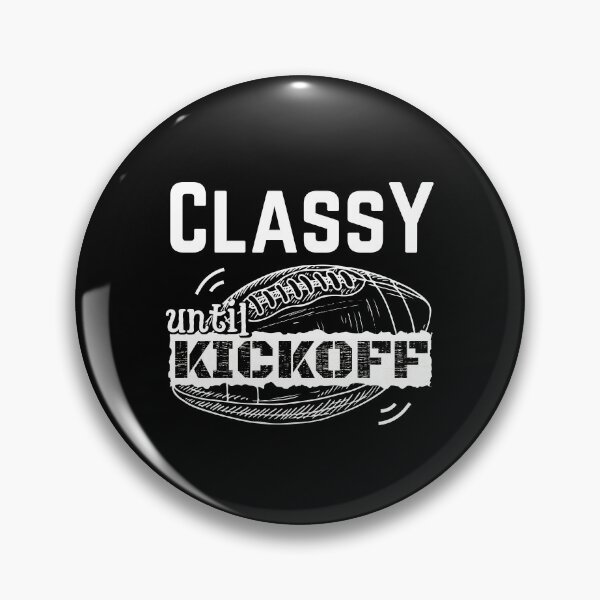 Item preview, Classy Until Kickoff designed and sold by ReichBourne.