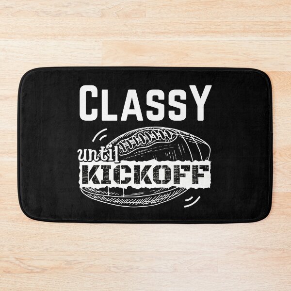Item preview, Classy Until Kickoff designed and sold by ReichBourne.