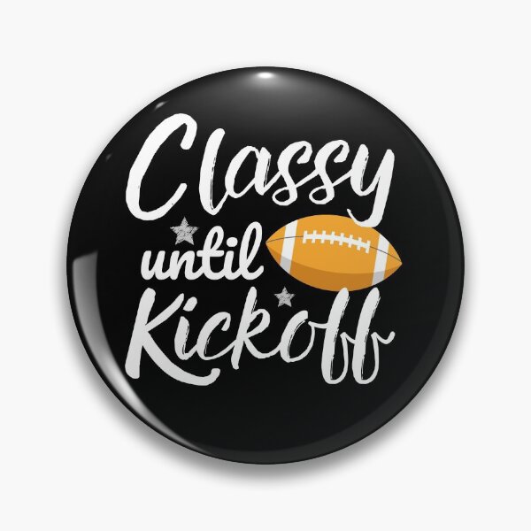Item preview, Classy Until Kickoff designed and sold by ReichBourne.
