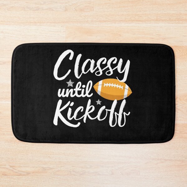 Item preview, Classy Until Kickoff designed and sold by ReichBourne.