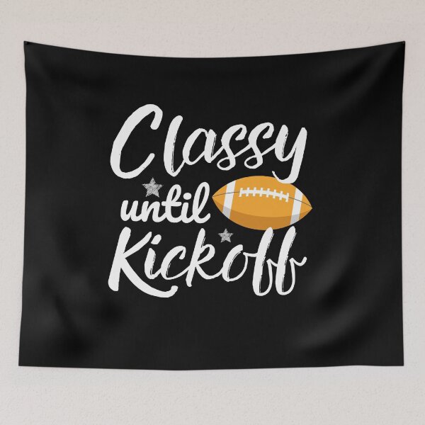 Item preview, Classy Until Kickoff designed and sold by ReichBourne.