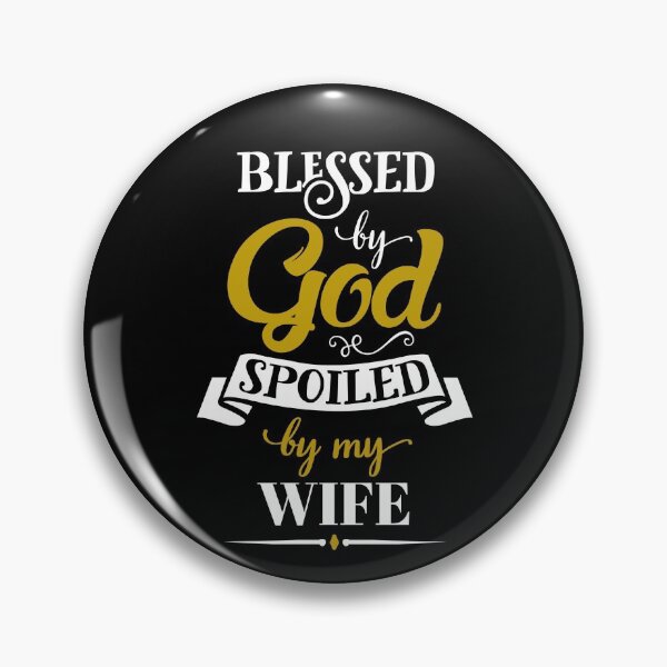 Item preview, Blessed By God Spoiled By My Wife designed and sold by R&BApparel.