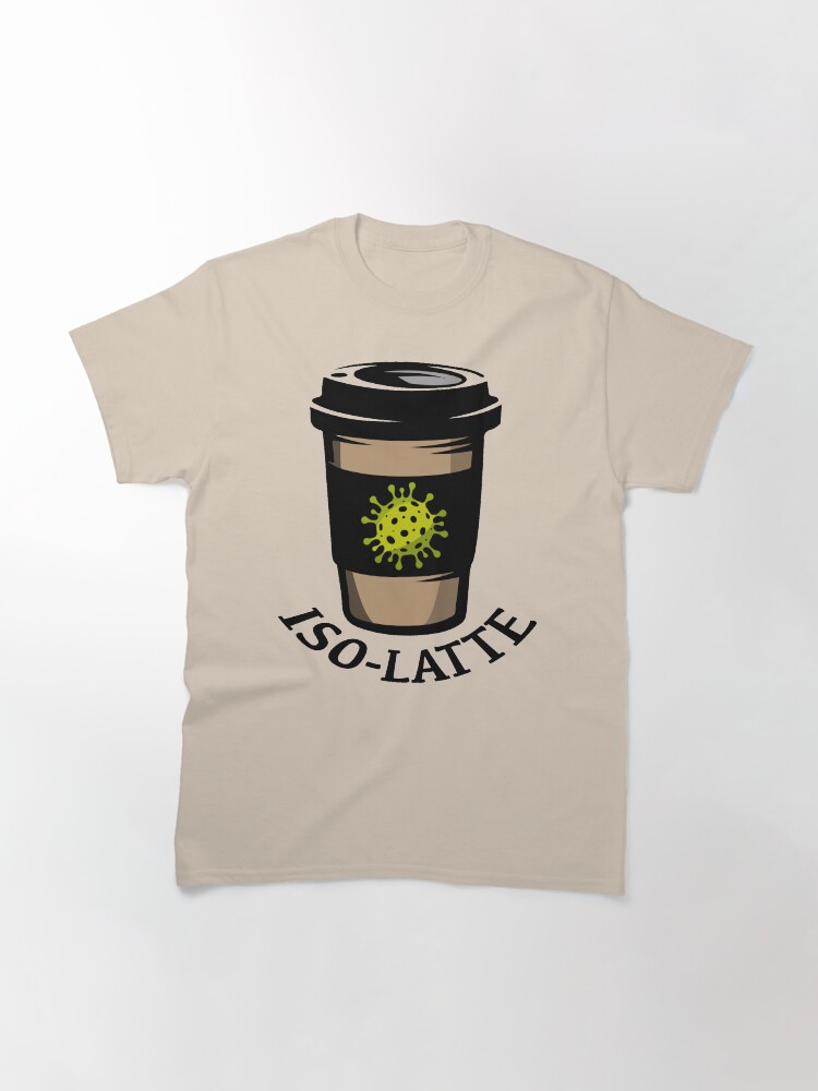 Alternate view of Iso-Latte. Coronavirus coffee. Classic T-Shirt