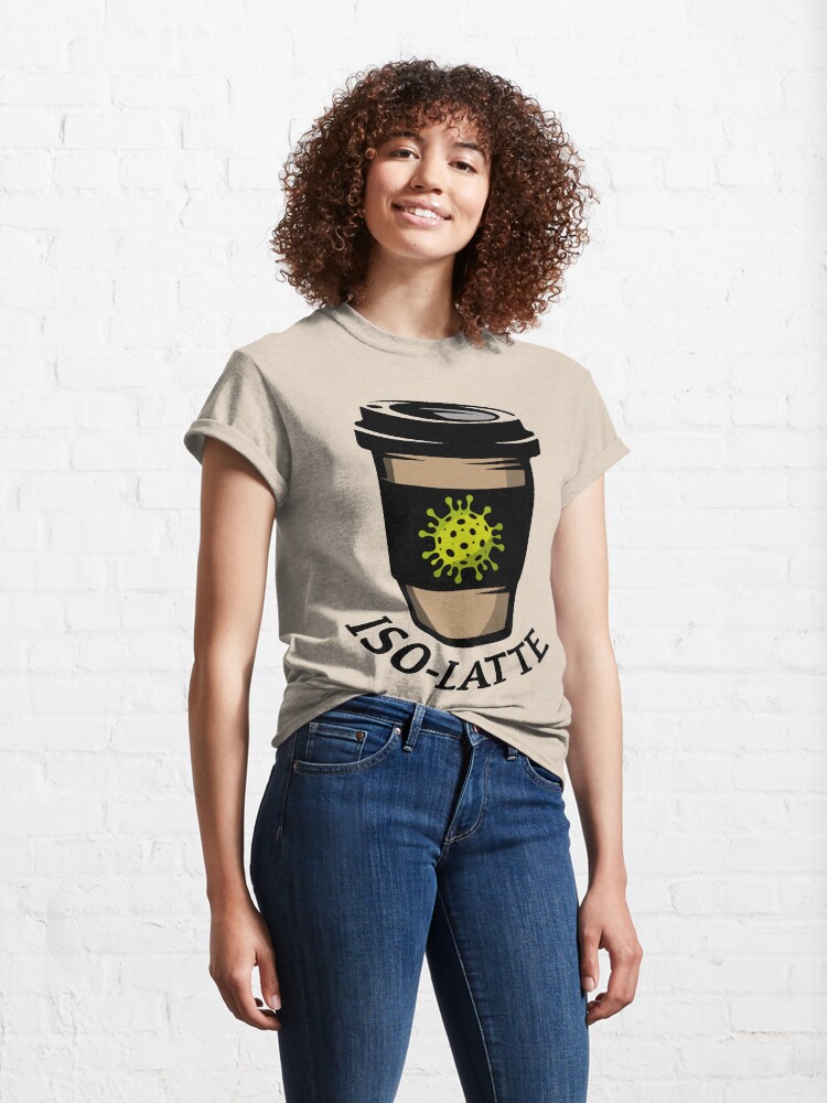 Alternate view of Iso-Latte. Coronavirus coffee. Classic T-Shirt
