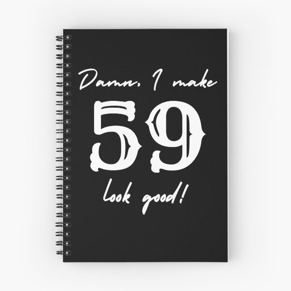 Item preview, Damn, I make 59 look good! designed and sold by NikitaAg.