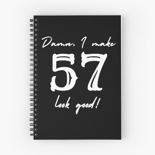 Item preview, Damn, I make 57 look good! designed and sold by NikitaAg.