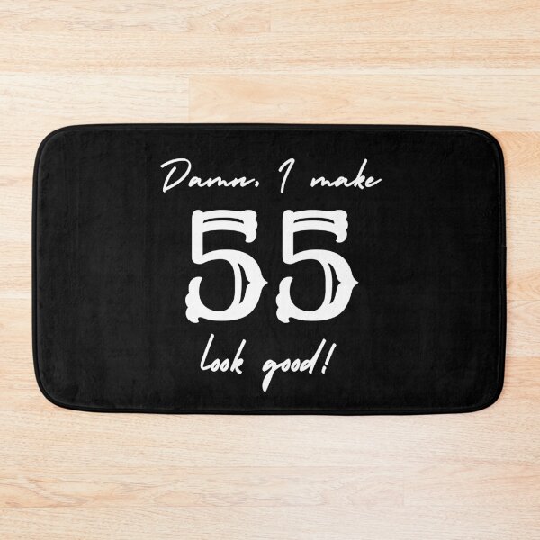 Item preview, Damn, I make 55 look good! designed and sold by NikitaAg.