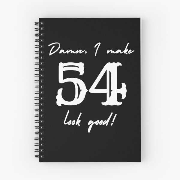 Item preview, Damn, I make 54 look good! designed and sold by NikitaAg.