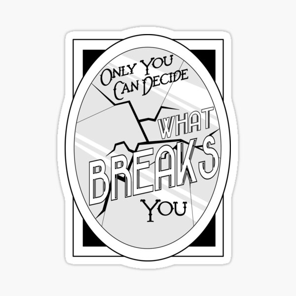 Item preview, Only You Can Decide What Breaks You - ACOTAR - Sarah J. Maas designed and sold by FandomFindings.