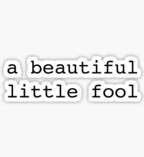 Beautiful Little Fool Sticker