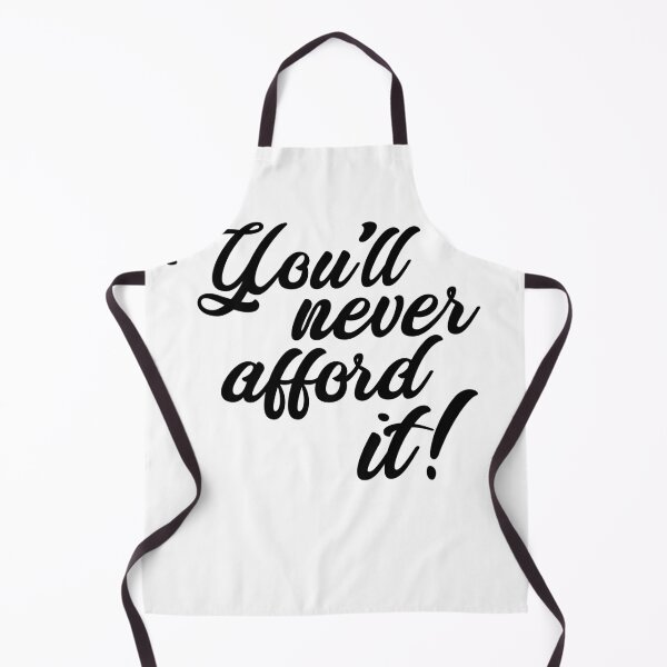Item preview, You'll never afford it! designed and sold by monkeysoup.