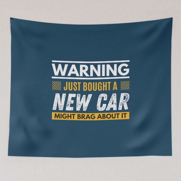 Item preview, Just bought a new car, might brag about it designed and sold by Unchainthebeast.