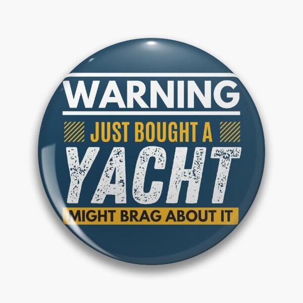 Item preview, Just bought a yacht, might brag about it designed and sold by Unchainthebeast.