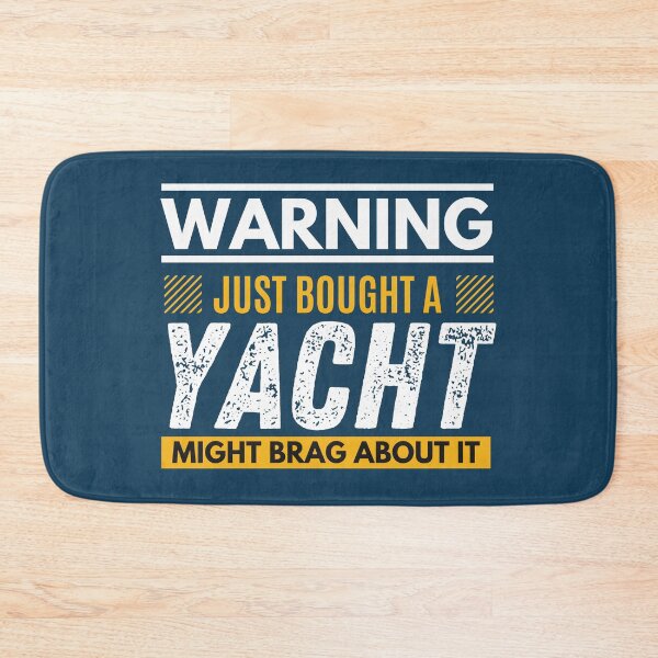 Item preview, Just bought a yacht, might brag about it designed and sold by Unchainthebeast.