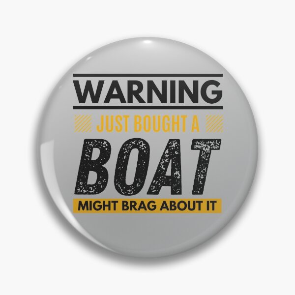 Item preview, Just bought a boat, might brag about it designed and sold by Unchainthebeast.