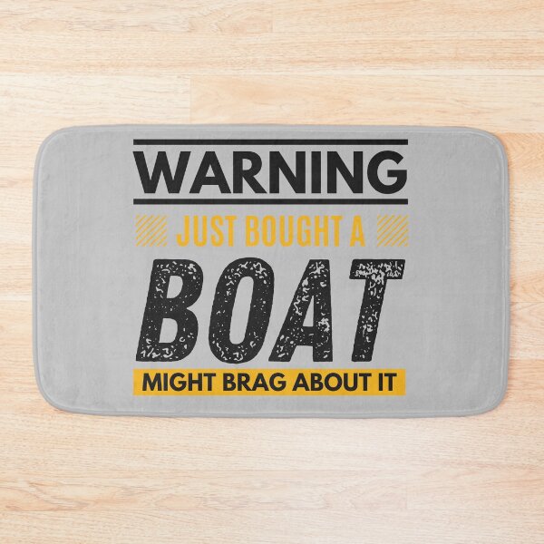 Item preview, Just bought a boat, might brag about it designed and sold by Unchainthebeast.