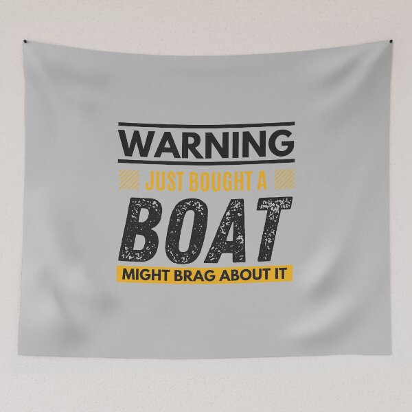 Item preview, Just bought a boat, might brag about it designed and sold by Unchainthebeast.