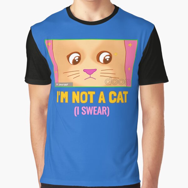 I'm not a cat Graphic T-Shirt