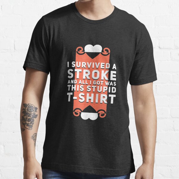 Funny Stroke Awareness Design Ideal For A Stroke Survivor T Shirt