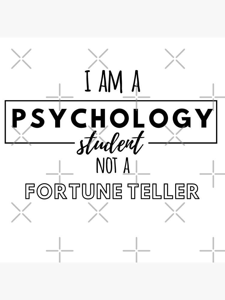 i-am-a-psychology-student-not-a-fortune-teller-psychology-design