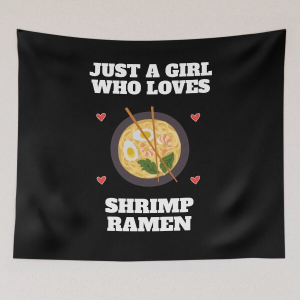 Item preview, Just A Girl Who Loves Ramen Noodles Shrimp designed and sold by Salvadax.