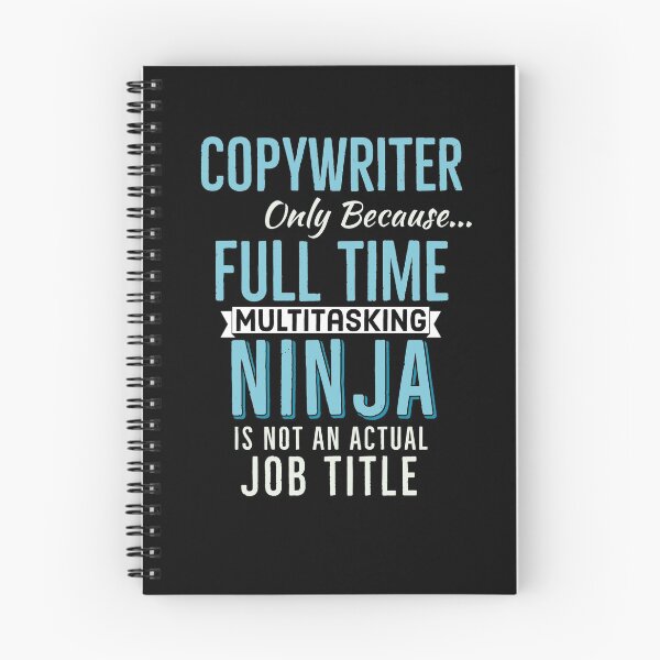 Item preview, Copywriter only because full time multitasking ninja is not an actual job title  designed and sold by AwesomeWorld1.