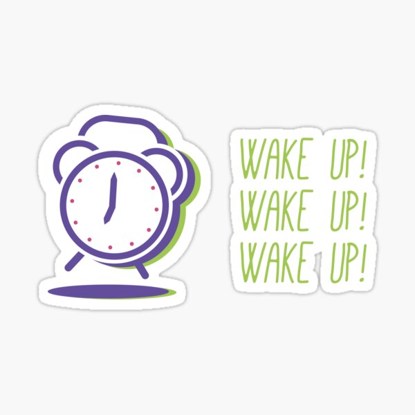 Wake Up Wake Up Wake Up Sticker By Csouissi Redbubble