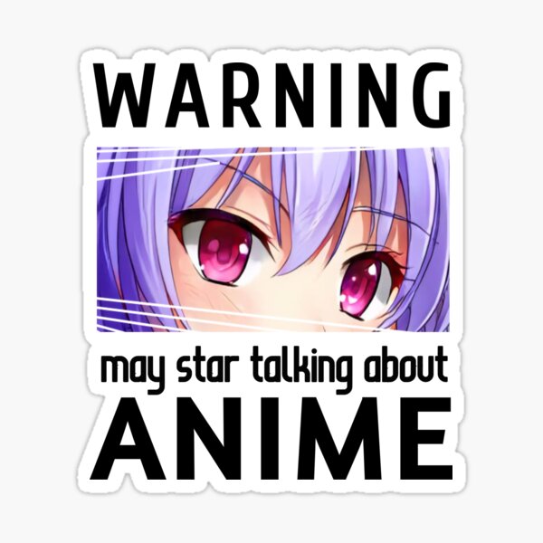 Anime Warning Signs You Are Entering An Otaku's Zone Sticker for Sale by  Animangapoi