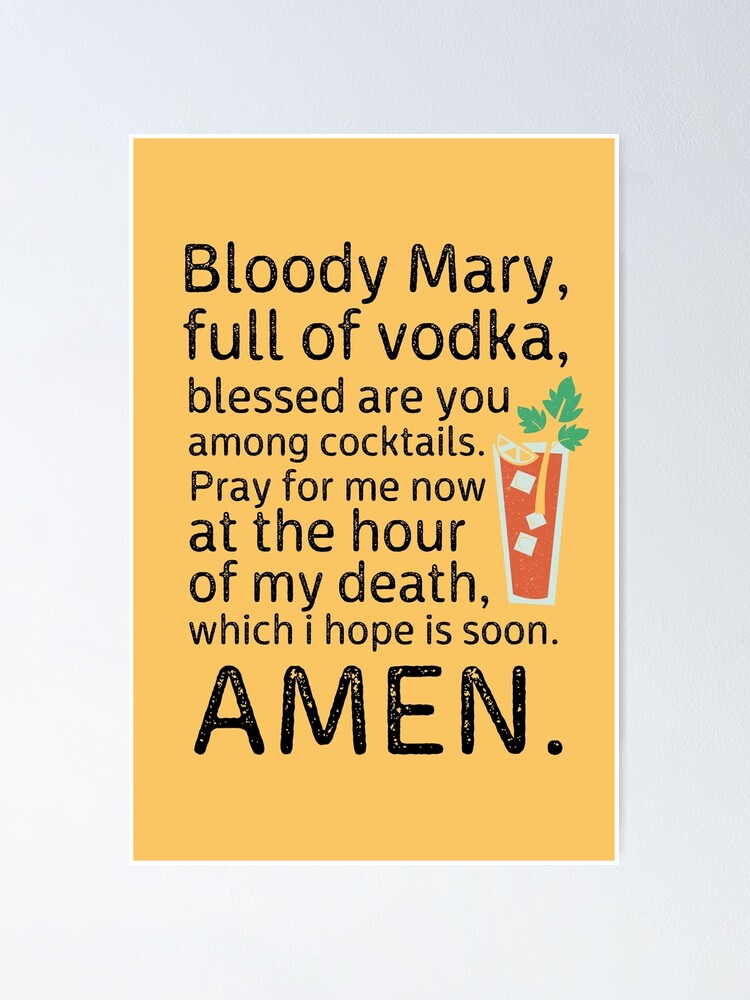 "Bloody mary, full of vodka, blessed are you among coctails... hangover quote" Poster for Sale