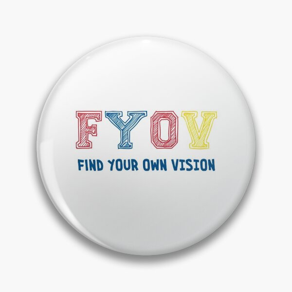 Item preview, F.Y.O.V Find Your Own Vision designed and sold by SerenaMinimal.