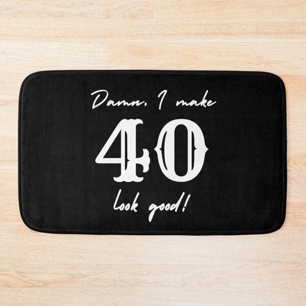 Item preview, Damn, I make 40 look good! designed and sold by NikitaAg.