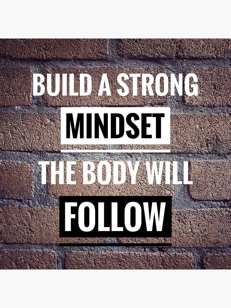 build-a-strong-mindset-the-body-will-follow-poster-for-sale-by