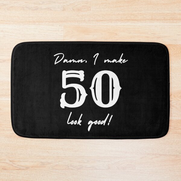 Item preview, Damn, I make 50 look good! designed and sold by NikitaAg.